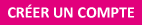 Cr&eacute;er son compte